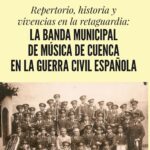 Analizan en un libro el papel de la Banda de Música de Cuenca en la Guerra Civil y “la represión” que sufrió después